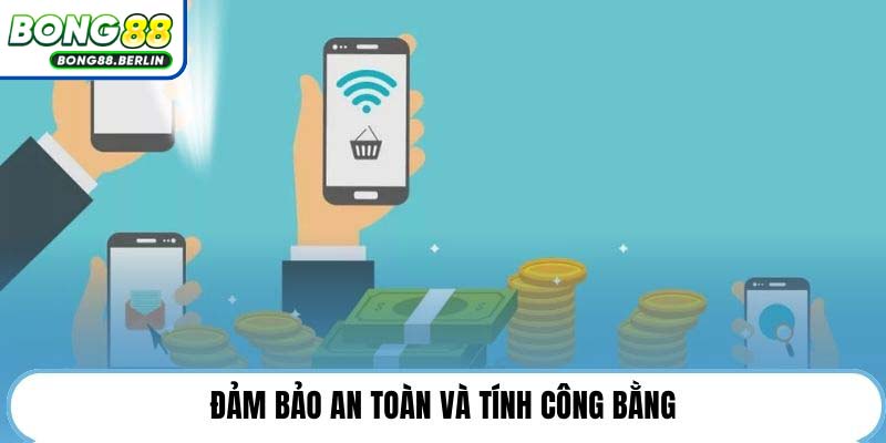 Đảm bảo an toàn và tính công bằng.