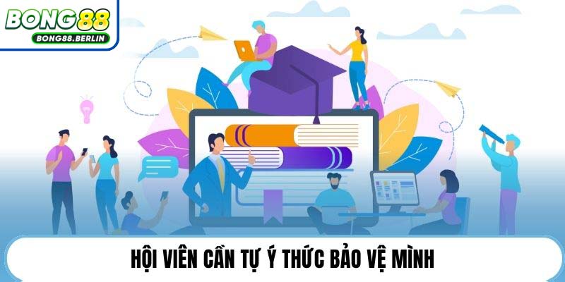 Hội viên cần tự ý thức bảo vệ mình.
